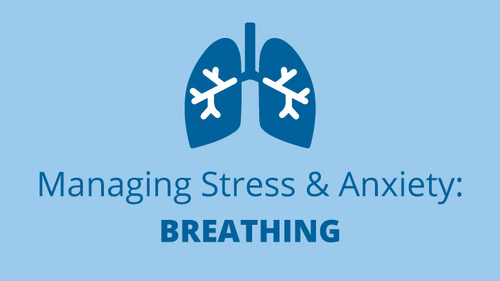 Managing Stress and Anxiety: Breathing